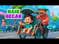 Lagu Naik Becak 🚲❤️ Lagu Anak Lucu - Lagu Anak Indonesia Balita TK PAUD