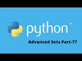 Advanced Sets in Python Part-77