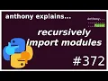 recursively import python modules intermediate anthony explains