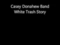 White Trash Story Casey Donahew Band
