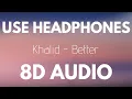 Download Lagu Khalid - Better (8D AUDIO)