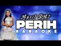 Lagu Merinding! Karaoke Perih - April DA 7 (Nada Pria \u0026 Wanita) | Lirik Tanpa Vokal