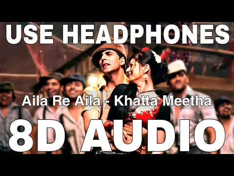 Download MP3 Aila Re Aila (8D Audio) || Khatta Meetha || Daler Mehndi || Akshay Kumar, Trisha Krishnan