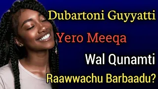 Shamaronni Guyyati Yero Meeqa Wal Qunamti Raawwachu Barbaadu 