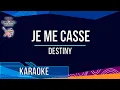 Lagu Destiny - Je Me Casse (Karaoke)