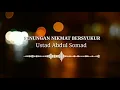 Download Lagu Renungan malam nikmat bersyukur ustad abdul somad ceramah singkat
