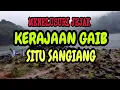 KERAJAAN GAIB SITU SANGIANG / PRABU TALAGA MANGGUNG