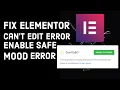 How To Fix ELEMENTOR ENABLE SAFE T EDIT ERROR