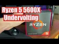 Undervolt your Ryzen 5 5600X for more FPS and Lower Temperature