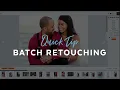 Quick Tip Batch Retouching
