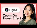 Learn How To Prototype An Image Zoom On Hover Effect In Figma