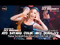 Download Lagu DJ BREAKBEAT TERBARU || AYO SAYANG CULIK AKU DONG || VIRALL TIKTOK 2024 || Dj BroNet Rmx
