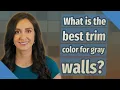 What is the best trim color for gray walls