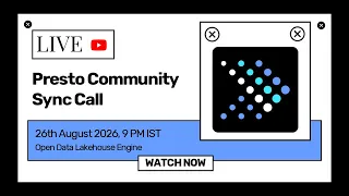 Presto Community Sync Call August 2026 Open Data Lakehouse Query Engine