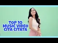 Download Lagu [TOP 10] MUSIC VIDEO CITA CITATA