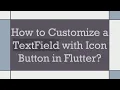 How to Customize a TextField with Icon Button in Flutter