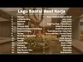 Lagu Lagu Santai Buat Kerja (Update!)