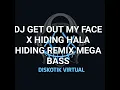 Download Lagu DJ GET OUT MY FACE X HIDING HALA HIDING REMIX MEGA BASS