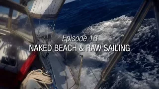 Winded Voyage 3 | Episode 13 | Naked Beach & Raw Sailing