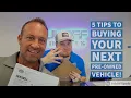 5 Tips to buying your next pre-owned vehicle