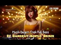 Download Lagu DJ DANGDUT KOPLO REMIX || MUSIK DUGEM ENAK FULL BASS || DJ CEK SOUND