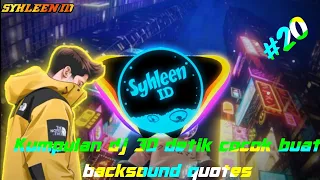Download Kumpulan DJ 30 Detik Terbaru Cocok Buat Backsound Quotes || Top 20 Disc Jockey Part #1 MP3