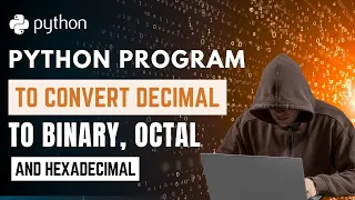 Python Program to Convert Decimal to Binary Octal and Hexadecimal