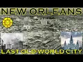 New Orleans-The Last Old-World City