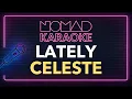 Celeste - Lately (Karaoke)