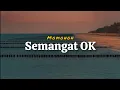 Download Lagu Semangat OK - Momonon | Lirik Video