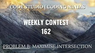 Code360 Coding Ninjas Weekly Contest 162 Problem B Maximise Intersection BRUTE APPROACH
