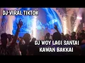 Download Lagu DJ WOY LAGI SANTAI KAWAN BAKKAI | VIRAL TIKTOK