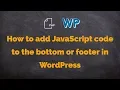 Add JavaScript code to the bottom or footer in WordPress Barun Kumar