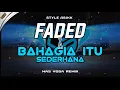 Lagu DJ FADED X BAHAGIA ITU SEDERHANA | COCOK BUAT NYANTAI!! | MAS YOGA REMIX