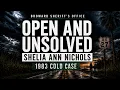 Open and Unsolved The Murder of Shelia Ann Nichols 1983 Cold Case