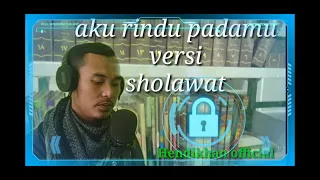 Download Aku Rindu Padamu [versi sholawat] 🎧🙏 MP3