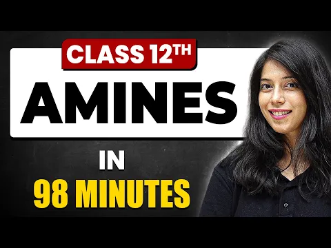 Amines in 98 Minutes | Chemistry Chapter 9 | Full Chapter Revision Class 12th - Chemistry video for Grade 12