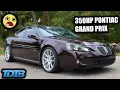 A 350HP Pontiac Grand Prix GXP Makes No Sense