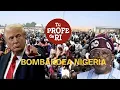 ¡EMPEZÓ EL BOMBARDEO! EEUU ATACA EL NOROESTE DE NIGERIA. QUE HABRÁ MUCHOS MÁS