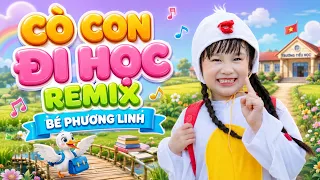 CÒ CON ĐI HỌC REMIX - BÉ PHƯƠNG LINH ♫ NHẠC THIẾU NHI SÔI ĐỘNG ♫ NAM VIỆT THIẾU NHI VUI NHỘN