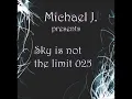 MICHAEL J. - Sky is not the limit 025 (05.04.2018)
