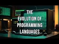 The Evolution of Programming Languages