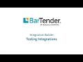 Testing you BarTender Integration