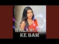 Download Lagu Balamuwa ke bam