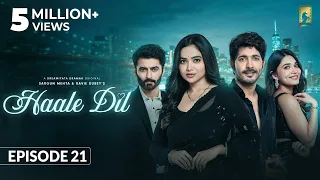 Haale Dil Episode 21 Manisha Rani Nishank Verma Harshad Arora Jenifer Emmanuel Sargun Mehta 