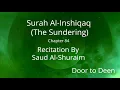 Download Lagu Surah Al-Inshiqaq (The Sundering) Saud Al-Shuraim  Quran Recitation