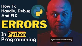 How To Handle Debug and FIX ERRORS In Your Python Code