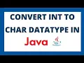 Convert int to char in java Integer to character datatype conversion