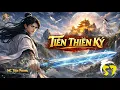 Lagu [TẬP 57] TIÊN THIÊN KÝ   - Siêu phẩm Tiên Hiệp HAY nhất 2026 - MC Tiến Phong