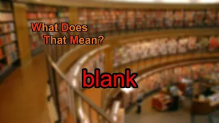 What does blank mean